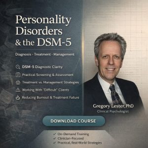 Gregory Lester – Personality Disorders and the DSM-5: Diagnosis, Treatment, and Management of PD