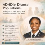 ADHD in Diverse Populations: Strategies to Treat Adults, Kids & Collaborate with Care Teams