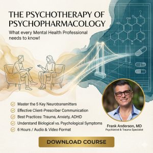 Frank Anderson – The Psychotherapy of Psychopharmacology: What every Mental Health Professional needs to know
