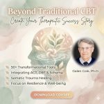 Galen Cole – Beyond Traditional CBT: Create your own Therapeutic Success Story