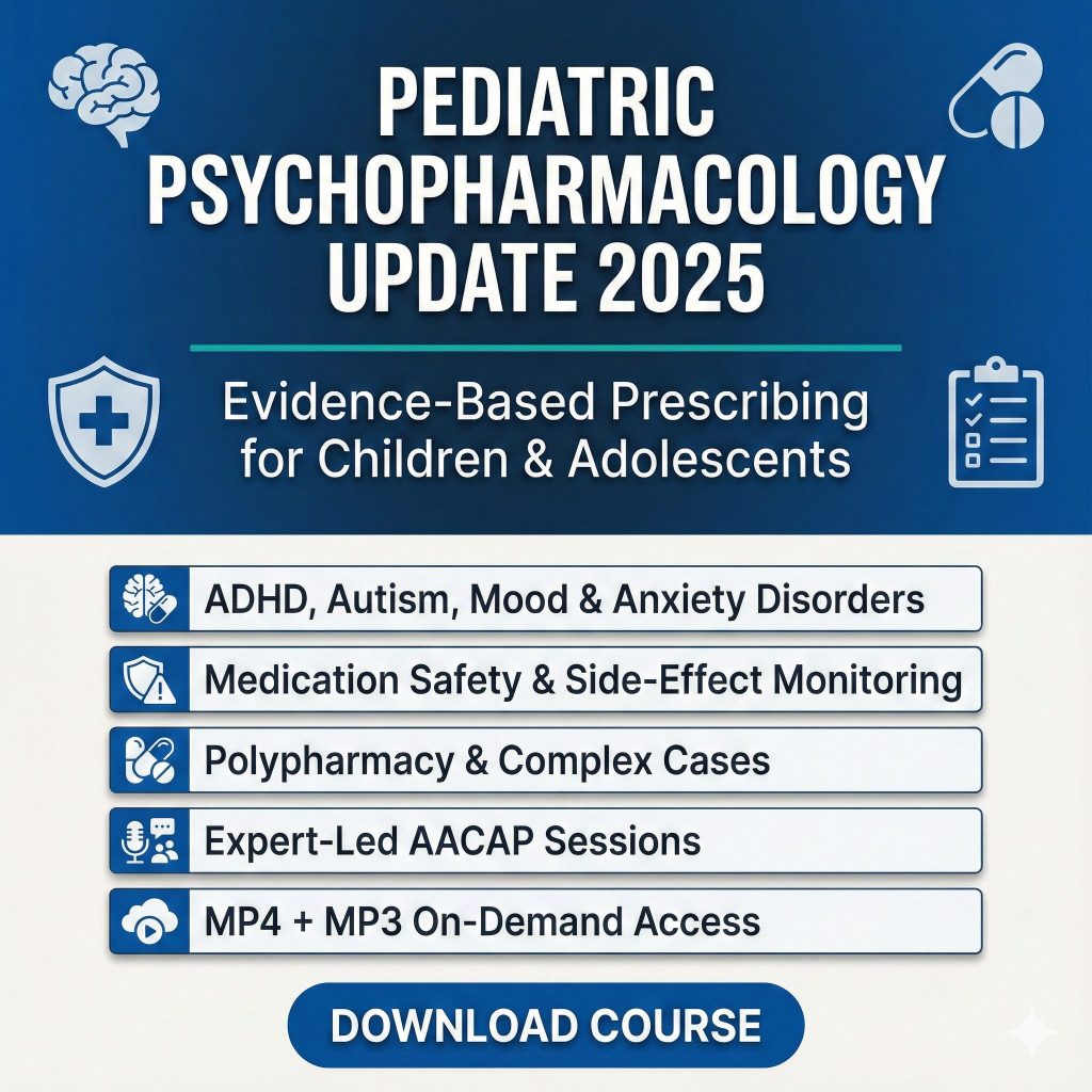 American Academy of Child and Adolescent Psychiatry Pediatric Psychopharmacology Update Institute 2025