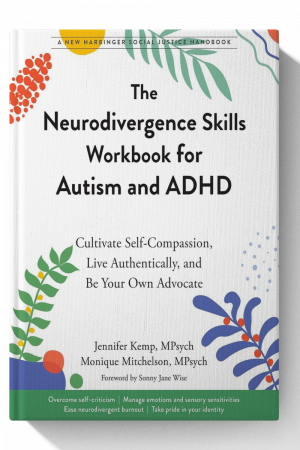 The Neurodivergence Skills Workbook for Autism and ADHD: Cultivate Self-Compassion, Live Authentically, and Be Your Own Advocate