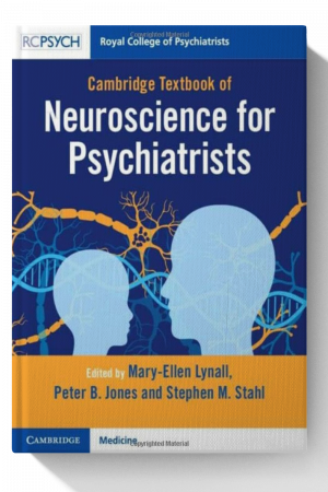 Cambridge Textbook of Neuroscience for Psychiatrists